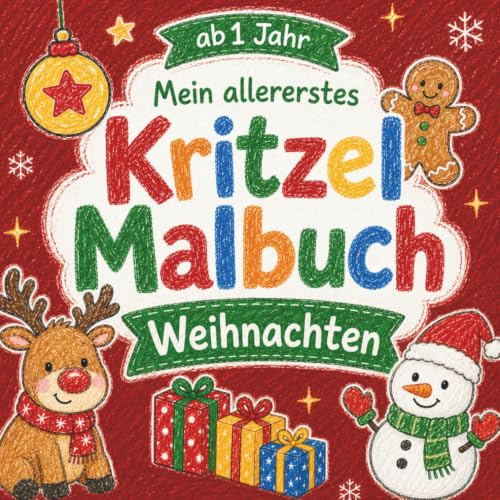 Kritzelbuch Weihnachten ab 1 Jahr: Erstes Malbuch liebevoll gestaltet für Kleinkinder ab 1 Jahr | Ausmalbuch mit großen Motiven zu Weihnachten zum ... Kreativität und Motorik (Kritzel Malbücher)
