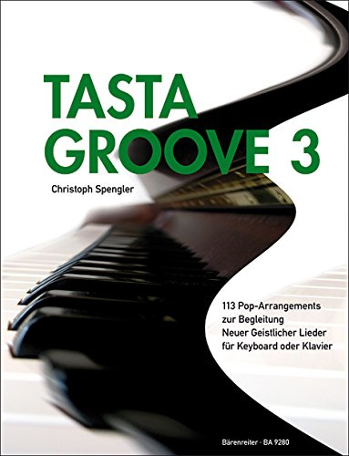 Tasta Groove 3. Liedanfänge L-Z: 113 Pop-Arrangements zur Begleitung Neuer Geistlicher Lieder für Keyboard oder Klavier: Liedanfänge L-Z. Insgesamt ... sämtlicher Regionalteile. Text dtsch.-engl.