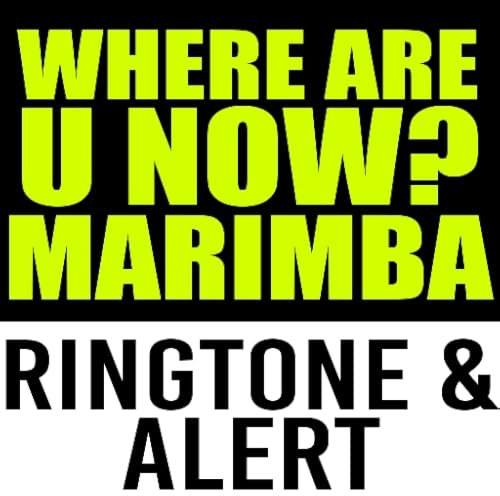 Where Are U Now Marimba Ringtone and Alert