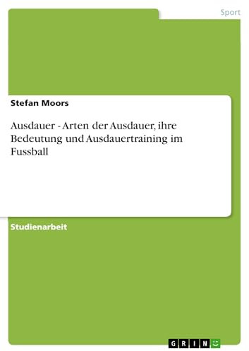 Ausdauer - Arten der Ausdauer, ihre Bedeutung und Ausdauertraining im Fussball