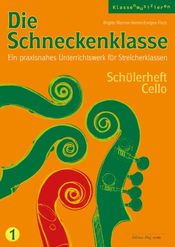 Die Schneckenklasse 1 Schülerheft Cello. Ein praxisnahes Unterrichtswerk für Streicherklassen