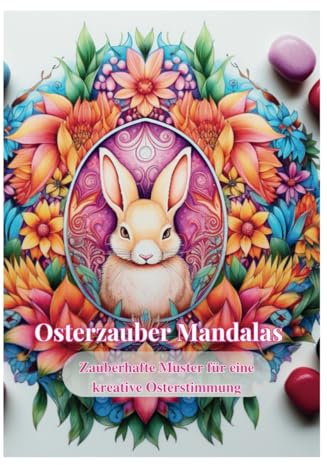 Osterzauber Mandalas: Zauberhafte Muster für eine kreative Osterstimmung