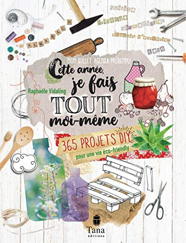 Agenda perpétuel journalier, bullet journal et almanach tout faire soi-même - 480 pages, 19 x 25 cm - 365 projets pour une année eco-friendly - ... 365 projets DIY pour une vie éco-friendly