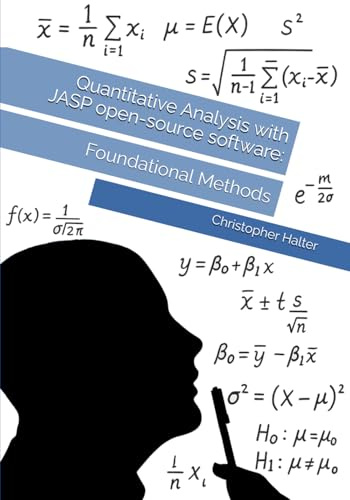 Quantitative Analysis with JASP open-source software: Foundational Methods