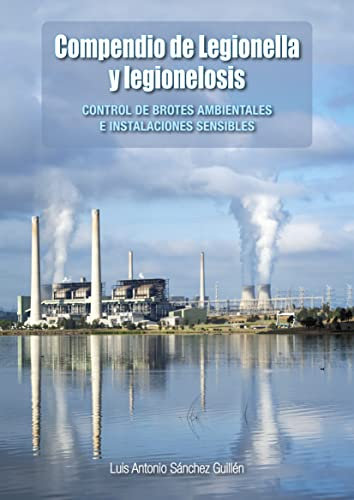Compendio de Legionella y Legionelosis: Control de brotes ambientales e instalaciones sensibles - Actualizado a 2022