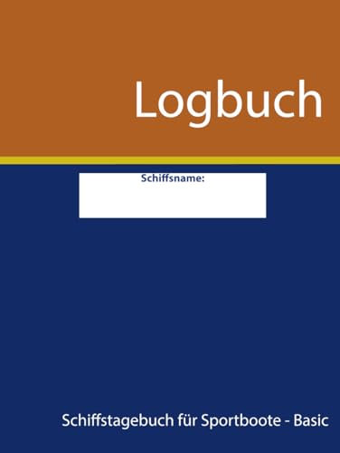 Logbuch: Schiffstagebuch für Sportboote - Basic