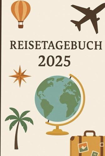 Mein Reisetagebuch 2025: Erinnerungen an besondere Momente