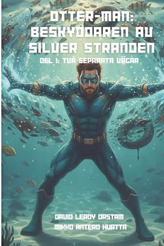 Otter-Man: Beskyddaren av Silver stranden: Del 1: Två separata vägar