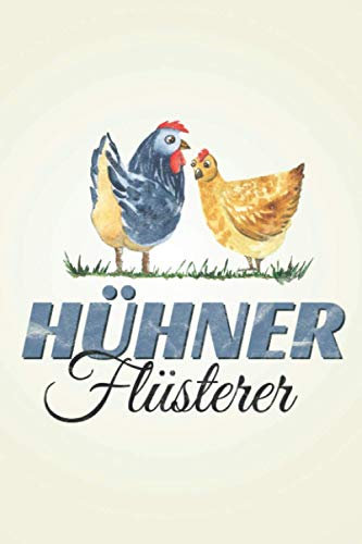 Hühner Flüsterer: Hühnerhalter NOTIZBUCH | Format 6x9 (ca. DIN A5) | 120 Seiten Softcover | Kariert, kariertes papier, Karopapier | Perfektes Hühnerstall Geschenk für Bauern die gerne Hühner halten