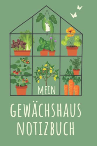 Mein Gewächshaus Notizbuch: Gewächshaus Buch liniert, 110 Seiten für deine Gemüse & Treibhaus Notizen I Gärtnern im Gewächshaus