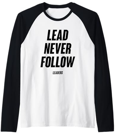 Lead-Never-Follow-Leaders-Drunny-Saying Manche Raglan