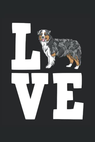 Love Australian Shepherd: Hunde Notizbuch | DIN A5 | Liniert | 120 Seiten