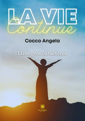 La vie continue - Livre gros caractères