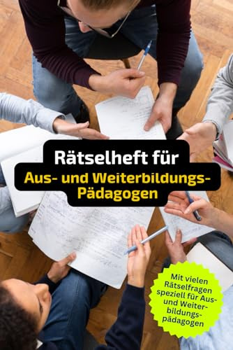Rätselheft für Aus- und Weiterbildungs-Pädagogen mit vielen Begriffen aus dem Studium und Berufsalltag.: Tolles Geschenk für Aus- und ... und Knobelei in einem Kreuzworträtselheft.