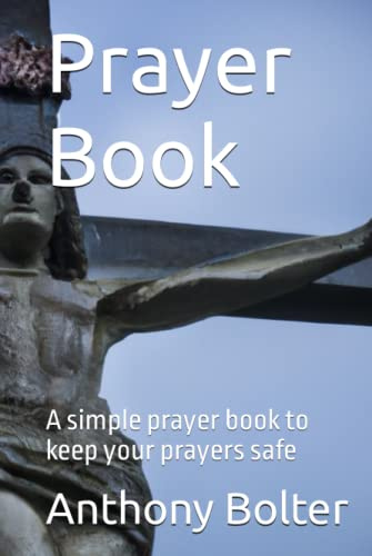 Prayer Book: A simple prayer book to keep your prayers safe