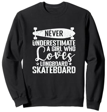 Mai Sottovalutare Una Classe di spettacoli di Longboarding per Ragazze Felpa