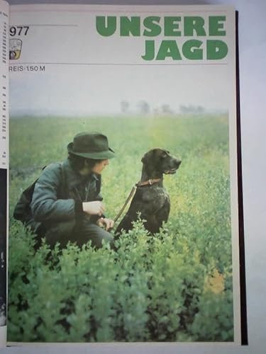 Unsere Jagd - 27. Jahrgang 1977, Heft Nr. 1 bis 12 zusammen in einem Band