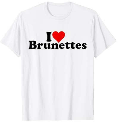 ICH LIEBE HERZ, BRÜNETTE, BRÜNETTE, DUNKLES HAAR T-Shirt