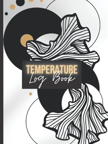 Temperature Log Book: Body Temperature Health Checkup Tracker And Recorder For People - Employees, Kids, Patients & Visitors