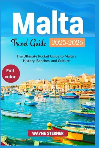 Malta Travel Guide 2025-2026 Edition (Full-color): The Ultimate Pocket Guide to Malta’s History, Beaches, and Culture