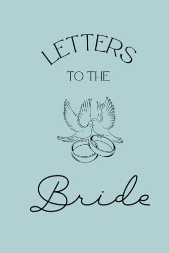 Letters to the Bride: A Keepsake of Love, Wisdom & Well Wishes for the Bride-to-Be