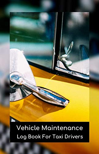 Vehicle Maintenance Log Book For Taxi Drivers: Car Repair and Maintenance Tracker