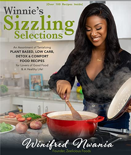 Winnie's Sizzling Selections: An Assortment of Tantalizing Plant Based, Low Carb, Detox & Comfort Food Recipes for Lovers of Good Food & a Healthy Life! (English Edition)