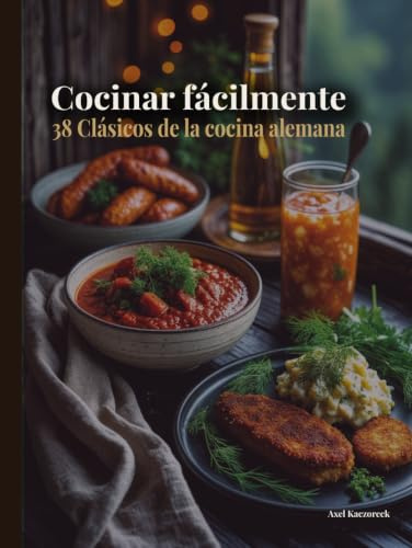 Cocinar fácilmente: 38 Clásicos de la cocina alemana (Kochen einfach erklärt)