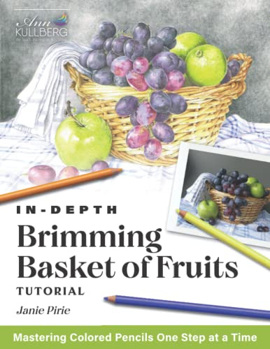 Brimming Basket of Fruit (In-Depth Colored Pencil Tutorials)