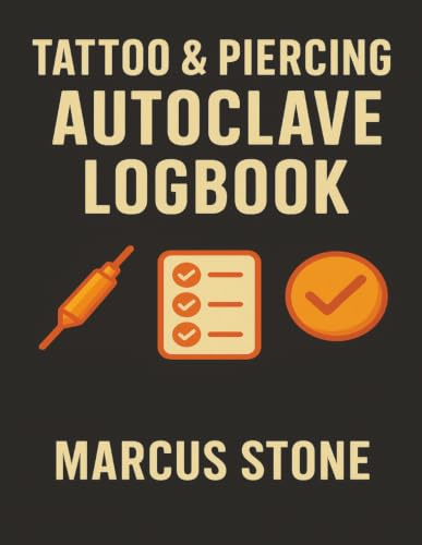 Tattoo & Piercing Autoclave Logbook: Studio Sterilization Records, Autoclave Cycle Tracking & Spore Test Documentation for Safety and Compliance