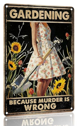 Funny Garden Sign GARDENING BECAUSE MURDER IS WRONG Vintage Metal Decor