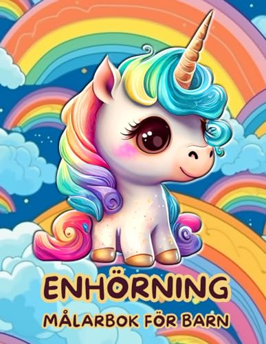 Enhörning Målarbok för Barn från 4 till 9 År (Vol.1): 100 Unika, Gulliga, och Kawaii Målarbilder av Enhörningar