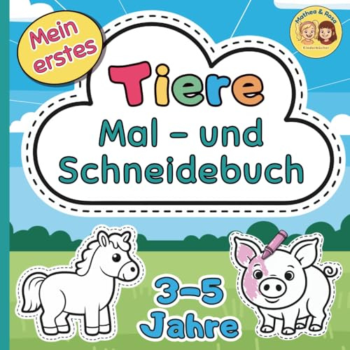 Mein erstes Mal- & Schneidebuch – Tiere – 3–5 Jahre: Ausmalen und Ausschneiden ab 3 Jahren
