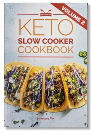 Paleohacks Keto Slow Cooker Vol. 2 Cookbook-Recipes for Keto Diets Including, All Seasons Easy To Cook Full Of Nutrients- Keto Slow Diet Book For Beginners- Low Carb Cookbook - Keto Meal Prep Cookbook