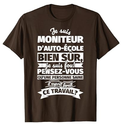 Moniteur d'auto-école Bien sur Je suis T-Shirt, Homme, Marron, XL