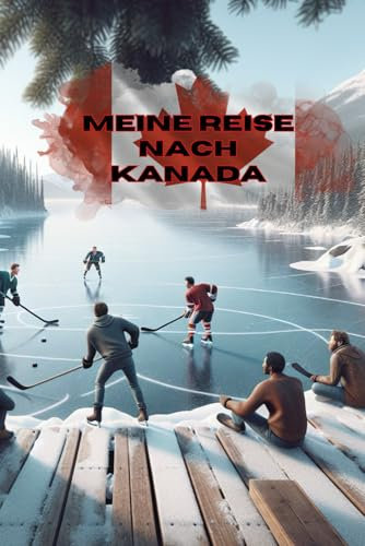 Abenteuer in Kanada – Das Ultimative Reisetagebuch für Erwachsene – 3 Wochen Reiseplanung, Tägliche Eintragungen, Fotoseiten, Packliste, Kontaktliste und Besondere Orte Festhalten - reisen nach Kanada