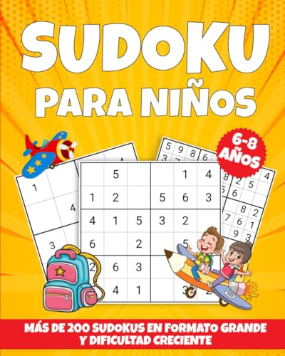 Sudoku para Niños 6-8 Años: más de 200 Sudokus en Formato Grande y Dificultad Creciente (Diversión y Aprendizaje con SUDOKUS)