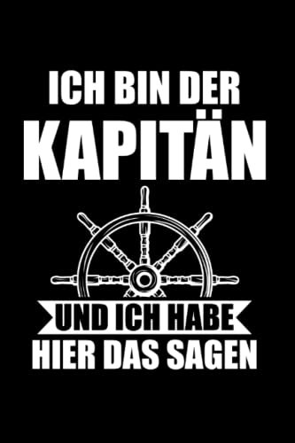 Ich bin der Kapitän und ich habe hier das Sagen: Kapitän & Boot Notizbuch 6' x 9' Segelboot Segeln Geschenk