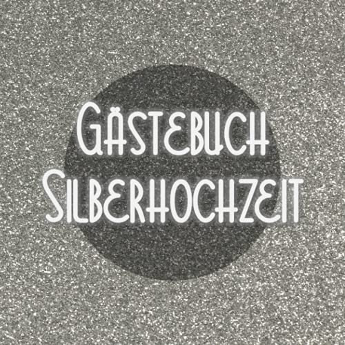 Gästebuch Silberhochzeit: Silberne Hochzeit - 100 quadratische blanko Seiten zum selbst Gestalten - zum 25. Hochzeitstag - Jubiläum 25 Jahre Ehe