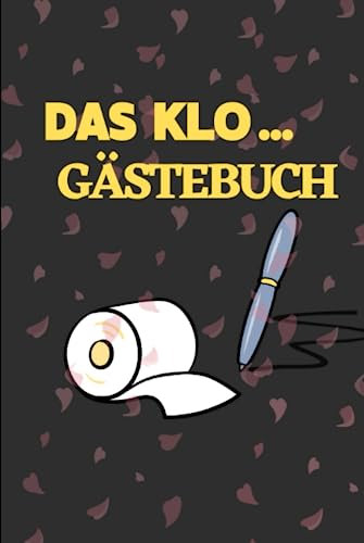 Das Klo-Gästebuch: Das perfekte Geschenk zum Einzug für Frauen, Männer und Paare - Denn wir gehen alle auf die Toilette