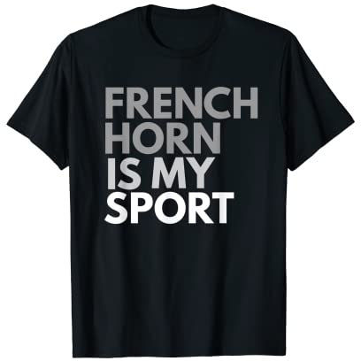 French Horn Is My Sport T-Shirt French Horn Geschenk Tee T-Shirt