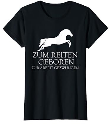 Zum Reiten Geboren Zur Arbeit Gezwungen Reitsport Spruch T-Shirt