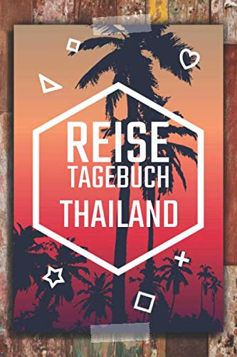 Reisetagebuch Thailand: Travel Journal zum Ausfüllen - Reisetagebuch für Thailand - Schreiben Sie Ihren eigenen Reiseführer und ein Urlaubstagebuch - Notizbuch für Thailand