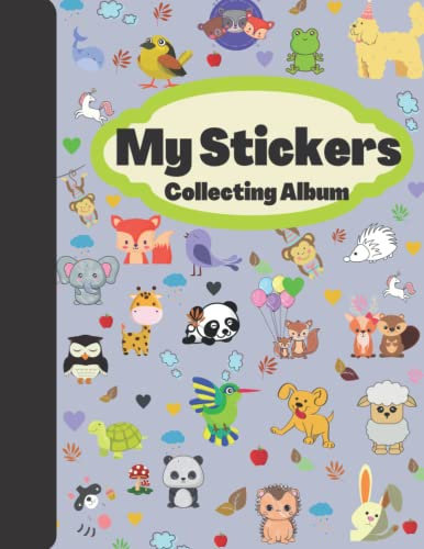 My Stickers Collecting Album: The Perfect Blank Sticker Book For Kids| Blank Sticker Book for Collecting Stickers| Over 100 Empty Pages For Your ... Cute Animals Cover (Sticker Albums for Kids)