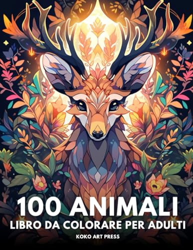 100 Animali: Libro da colorare per adulti con mandala di animali – Disegni antistress per rilassarsi e ritrovare la calma