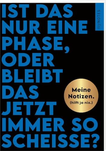 Böse Sprüche Notizheft 2: Ist das nur eine Phase, oder bleibt das jetzt immer so scheiße?: Meine Notizen. (hilft ja nix.) | Heft liniert A5, für Notizen und gute Ideen unterwegs