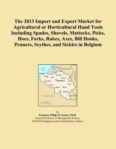 The 2013 Import and Export Market for Agricultural or Horticultural Hand Tools Including Spades, Shovels, Mattocks, Picks, Hoes, Forks, Rakes, Axes, ... Pruners, Scythes, and Sickles in Belgium