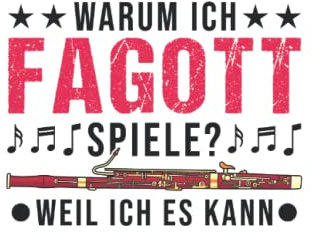 Fagott Notizbuch: Warum Ich Fagott Spiele Weil Ich Es Kann Fagottist / 6X9 Zoll / 120 Linierte Seiten