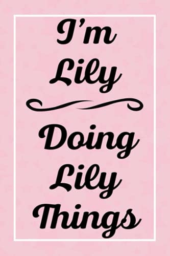 I'm Lily Doing Lily Things: Personalized Sketchbook, Sketch Book for Lily, Perfect for Sketching Drawing Noting and Writing, 120 Pages, 6x9