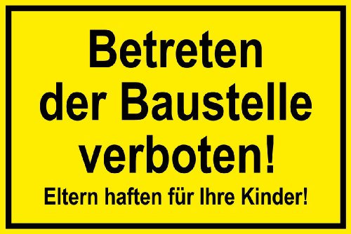 Hinweisschild aus Kunststoff - Betreten der Baustelle Verboten! Eltern haften für Ihre Kinder - 20 x 30 cm